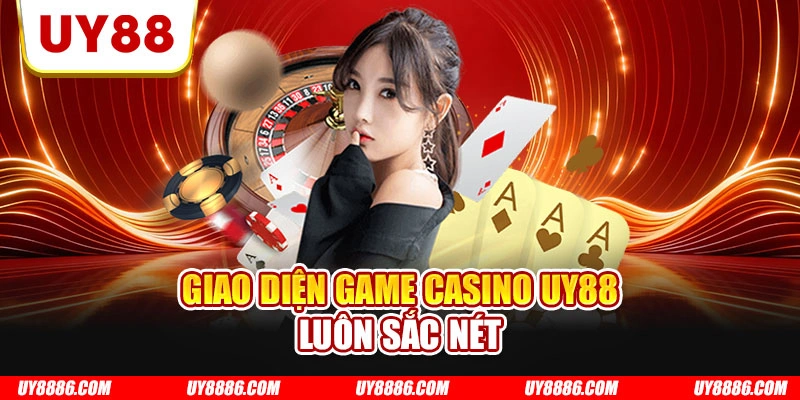 Giao diện game casino UY88 luôn sắc nét