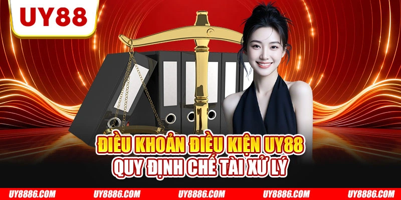 Điều khoản điều kiện UY88 quy định chế tài xử lý