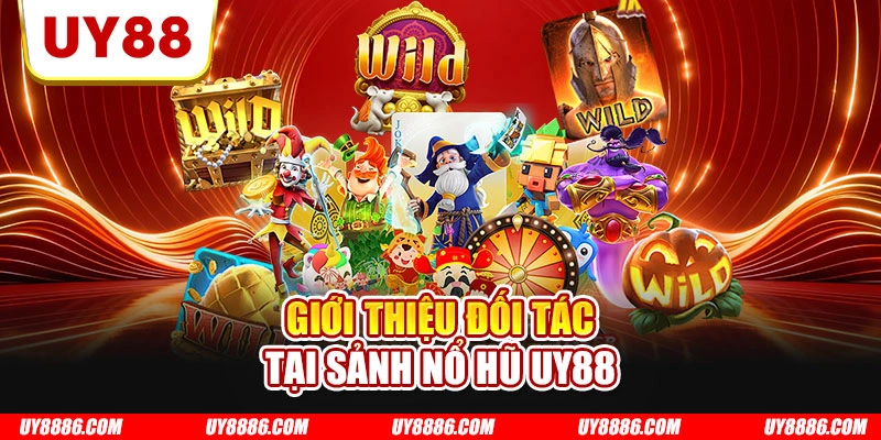 Giới thiệu đối tác tại sảnh nổ hũ UY88