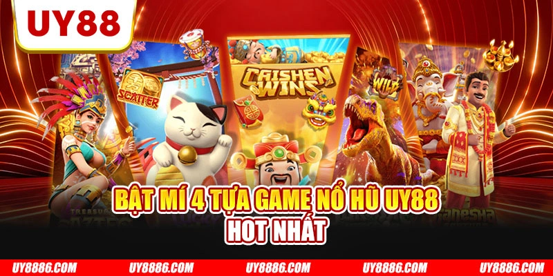 Bật mí 4 tựa game nổ hũ UY88 hot nhất