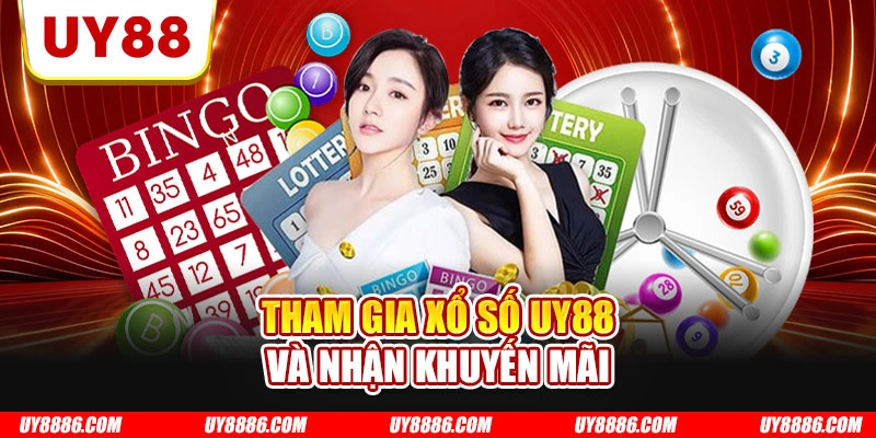 Tham gia xổ số UY88 và nhận khuyến mãi